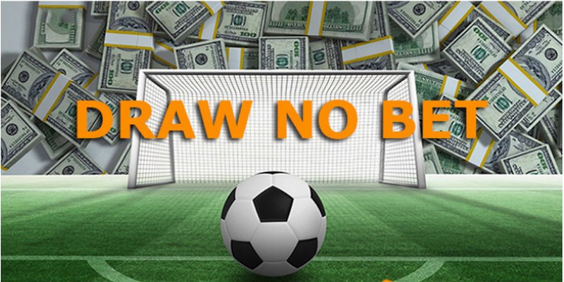 Kèo cược Draw No Bet có lối chơi rất đơn giản, dễ hiểu