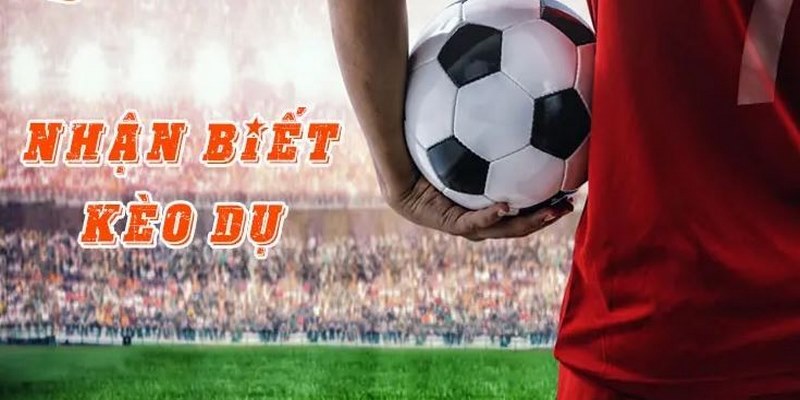Kèo dụ bóng đá và cách nhận biết để tránh rủi ro hay nhất Tham khảo các cách nhận biết kèo dụ bóng đá để tránh rủi ro